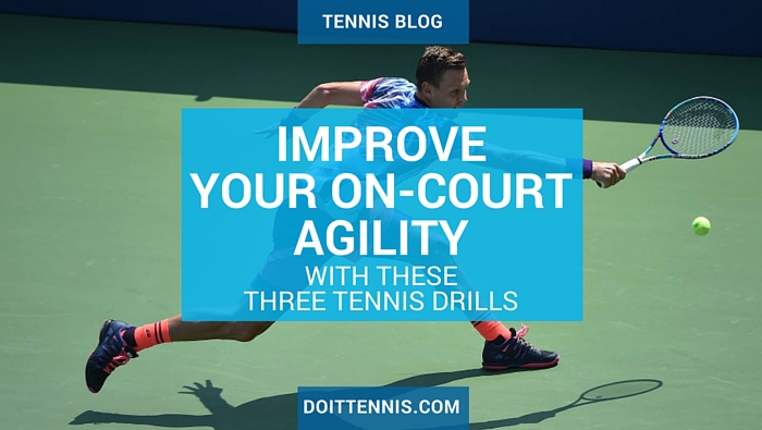 3 Tennis Drills to Improve Your Tennis Footwork