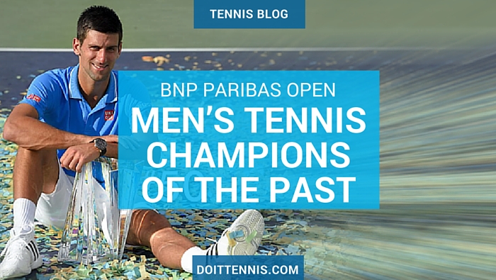 BNP Paribas Open Men’s Tennis Champions of the Past