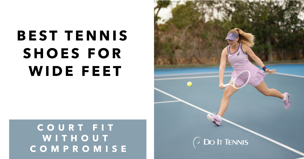 Best Tennis Shoes for Wide Feet: Court Fit Without Compromise