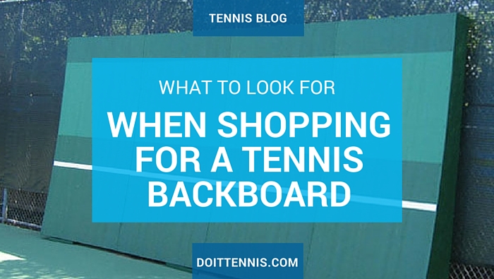 When Shopping for a Tennis Backboard