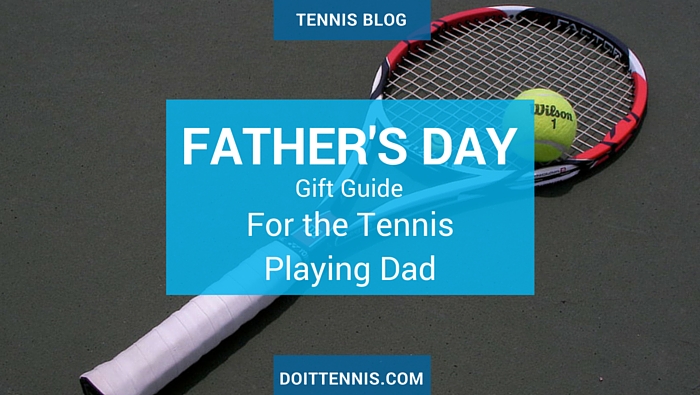 Father's Day Tennis Gift Guide
