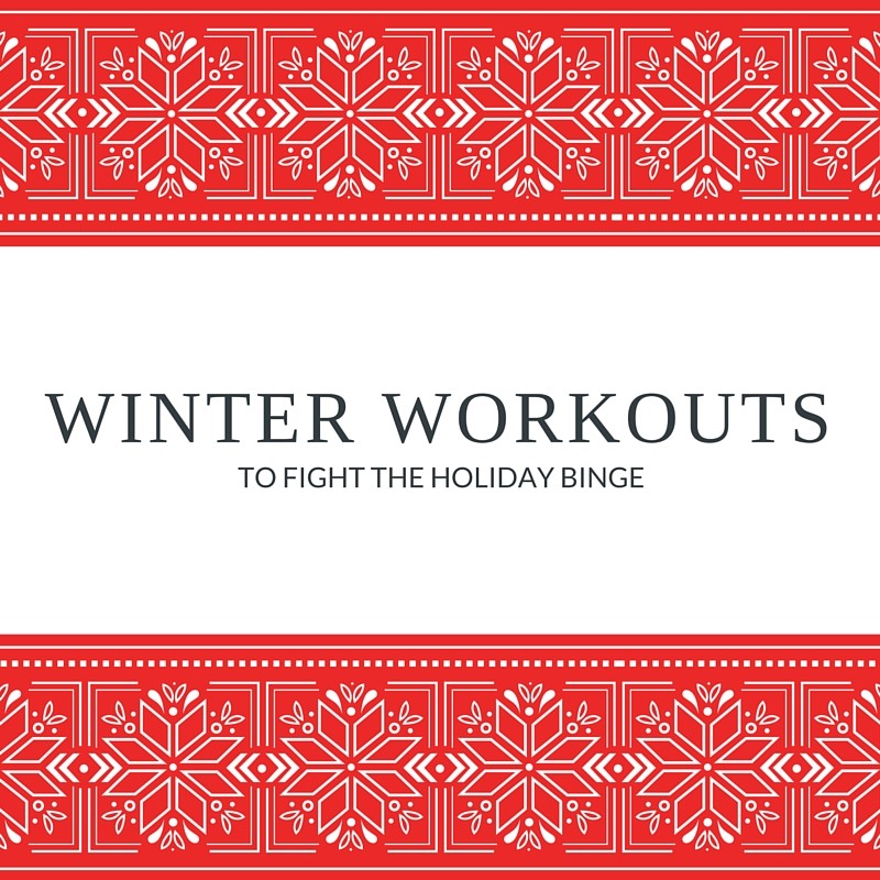 Winter Workouts - Fight Holiday Binge