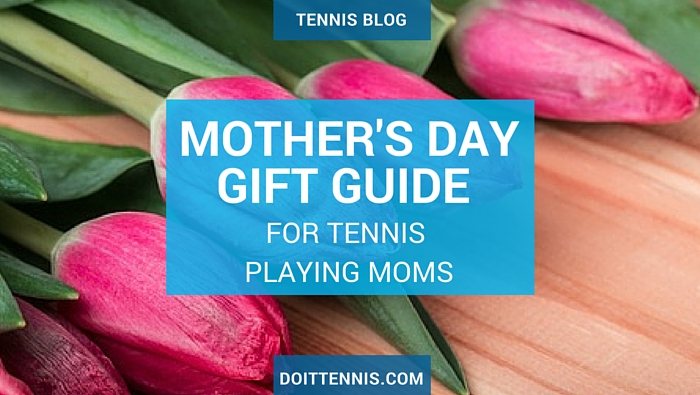 Mother's Day Gifts for Tennis Playing Moms