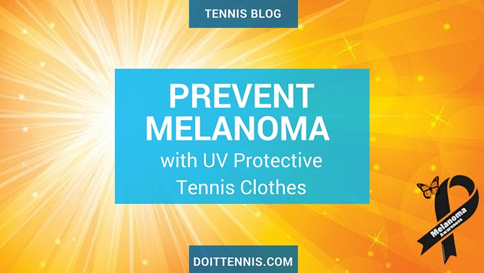 Prevent Melanoma with Sun Protective Tennis Clothes