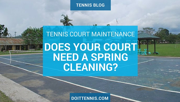 Tennis Court Maintenance Does Your Court Need A Spring Cleaning