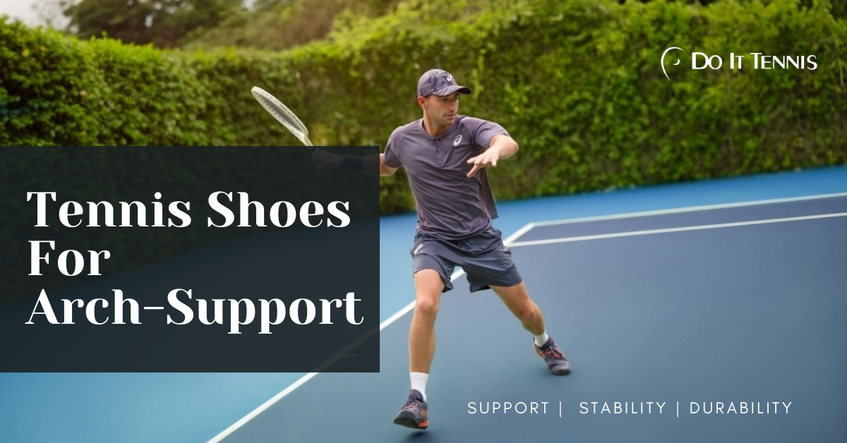 Best Tennis Shoes for Arch Support: Ranked by Popularity & Performance